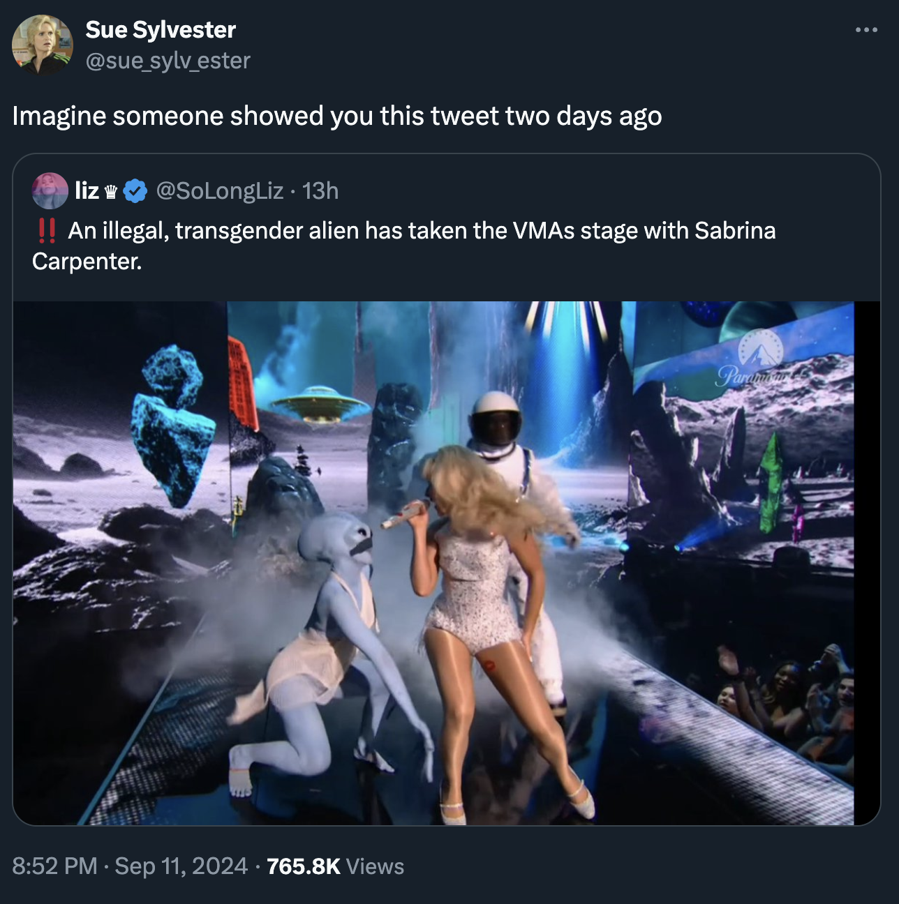 screenshot - Sue Sylvester Imagine someone showed you this tweet two days ago liz 13h An illegal, transgender alien has taken the VMAs stage with Sabrina Carpenter. Views